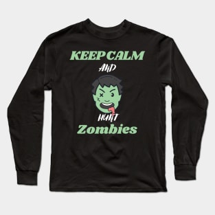 Keep calm and hunt zombies Long Sleeve T-Shirt